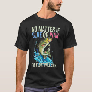 Gender Reveal Quote For Fishing 1 T-shirt