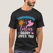 Gender Reveal Touchdowns or Tutus Daddy Matching B T-shirt (Voorkant)