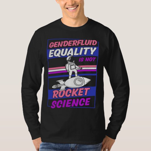 Genderfluid Equality Is Not Rocket Science Moon As T-shirt (Voorkant)