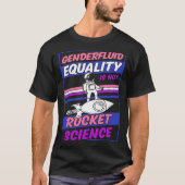 Genderfluid Equality Is Not Rocket Science Moon As T-shirt (Voorkant)