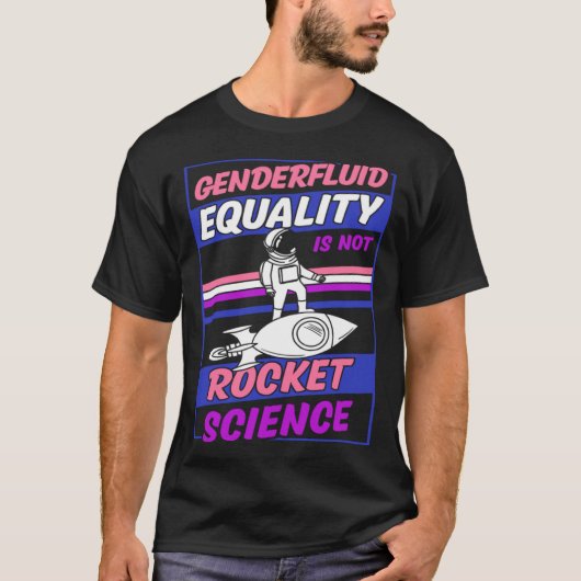 Genderfluid Equality Is Not Rocket Science Moon As T-shirt (Voorkant)