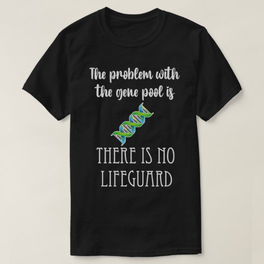 Gene Pool geen probleem met levensonderhoud grappi T-shirt (Design voorkant)