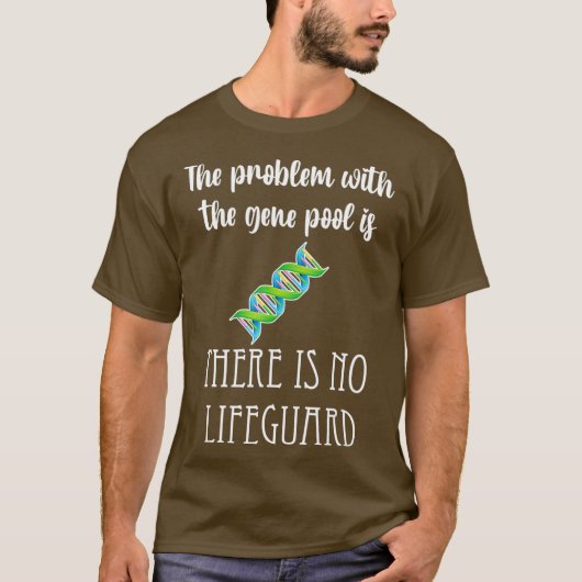 Gene Pool Problm no lifeguard genetics funny T-shirt (Voorkant)
