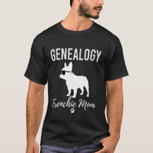 Genealogie Frenchie Moeder Grappig Genealoog Honde T-shirt