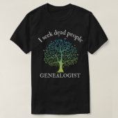 Genealogie Ik zoek dode mensen Genealogist 1 T-shirt (Design voorkant)