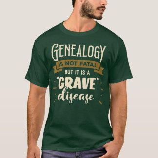 Genealogie is niet fataal, maar het is een ernstig t-shirt