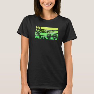 Genealogie Mijn ancestoren deden wat de genealogis T-shirt