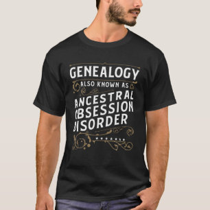 Genealogie ook bekend als ancestrale obsessie diso t-shirt