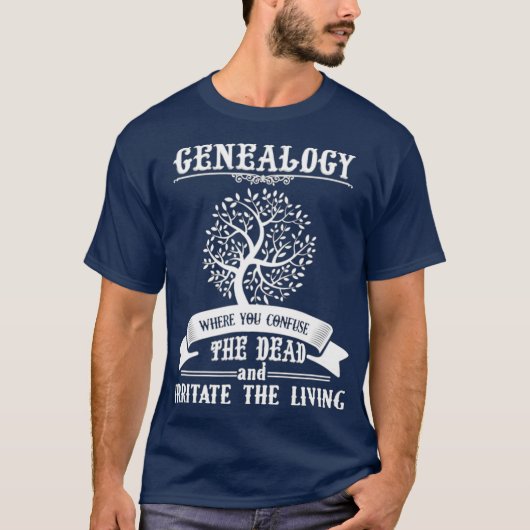 Genealogie waar je de doden en de t-shirt (Voorkant)