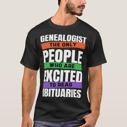 Genealogist The Only People Who Read Obituaries Ge T-shirt (Voorkant)