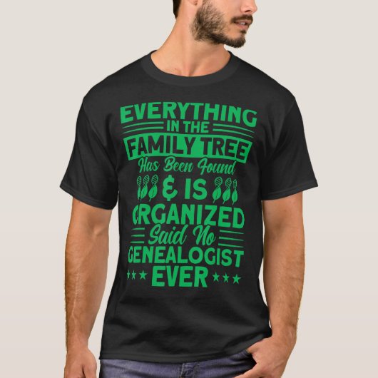 Genealogy Everything In The Family Tree Genealogis T-shirt (Voorkant)
