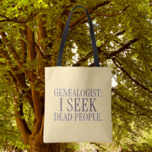 Genealoog: Ik zoek dode mensen Grappige boodschapp Tote Bag