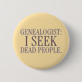 Genealoog: Ik zoek dode mensen Grappige knop Ronde Button 5,7 Cm (Voorkant)
