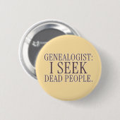Genealoog: Ik zoek dode mensen Grappige knop Ronde Button 5,7 Cm (Voorkant /achterkant)