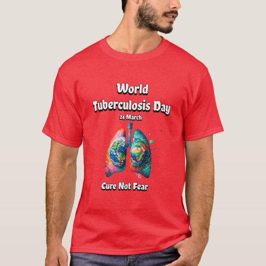 Genees geen angst. Wereld Tuberculose Dag. T-shirt (Voorkant)