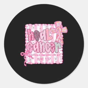 Genees kanker voor niets is onmogelijk met God Coq Ronde Sticker