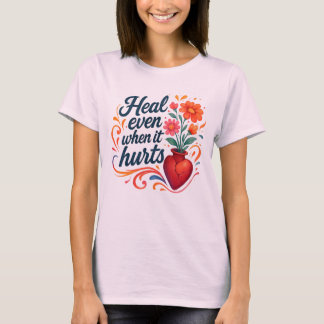 Genees zelfs als het pijn doet herkenbare emotie t t-shirt