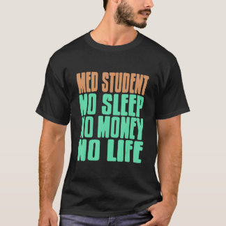 Geneeskundestudent Geen Slaap Geen Geld Geen Leven T-shirt