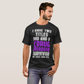 Geneesmiddel Overdosis Bewustzijn Overlevende stri T-shirt (Voorkant volledig)