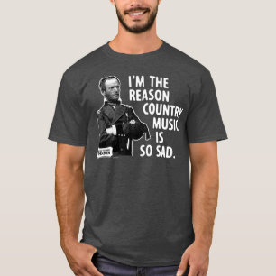 Generaal Sherman Im de Reason Country Music is T-shirt