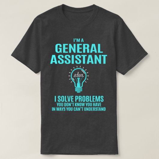 General Assistant General Assistant I Solve Proble T-shirt (Design voorkant)