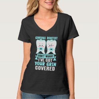 General Dentist  Don't Worry I've Got Your Grin Co T-shirt