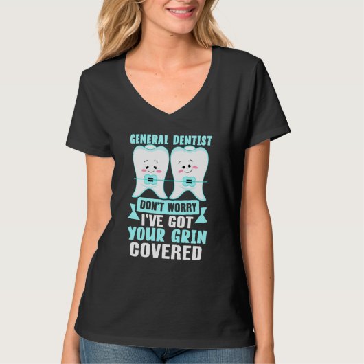 General Dentist Don't Worry I've Got Your Grin Co T-shirt (Voorkant)