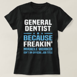 General Dentist T-shirt