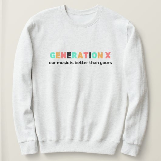 Generatie X: onze muziek is beter Trui (Design voorkant)