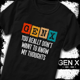 Generation X 80s Kind Gen X Gen Xer Funny Gen X T-shirt