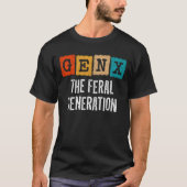 Generation X Gen Xer Gen X The Feral Generation T-shirt (Voorkant)