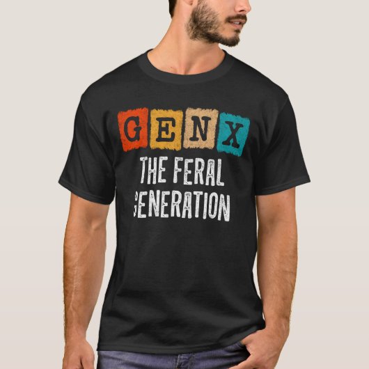 Generation X Gen Xer Gen X The Feral Generation T-shirt (Voorkant)