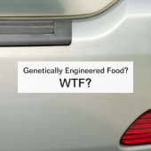 Genetisch gemanipuleerde levensmiddelen? WTF? Bumpersticker (Op auto)