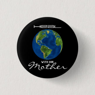 Genezen met onze Moeder Aarde Zwart Ronde Button 3,2 Cm