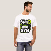 Geniet als een echte gym fitness design t-shirt (Voorkant volledig)