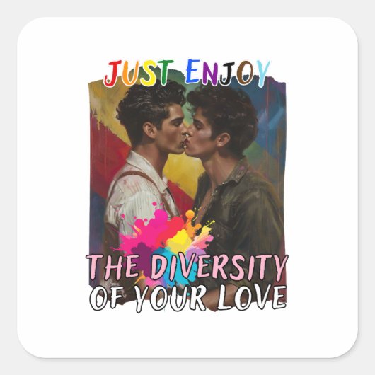 Geniet gewoon van de verscheidenheid van uw liefde vierkante sticker (Voorkant)