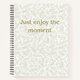 "Geniet gewoon van het moment" Botanische mindfuln Notitieboek