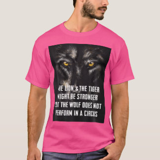 Geniet van Cool Wild Wolf Quotes als Leeuwen Tijge T-shirt