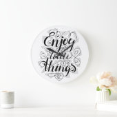 Geniet van de kleine dingen 1 grote klok (Huis)