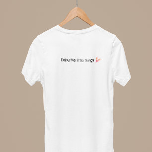 Geniet van de kleine dingen citaat t-shirt
