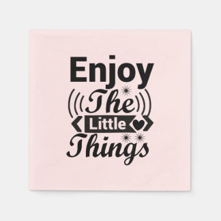 Geniet van de kleine dingen in het leven servet