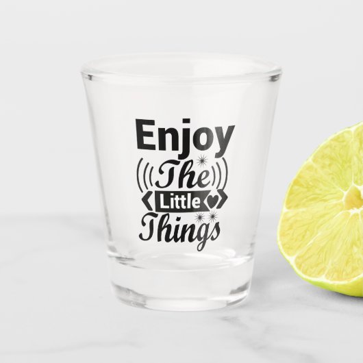 Geniet van de kleine dingen in het leven shot glas (Voorkant)