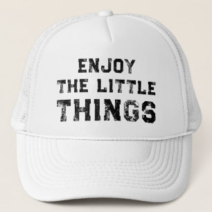 Geniet van de kleine dingen inspirerende citaten trucker pet