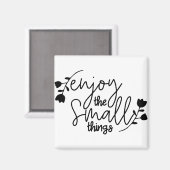 Geniet van de kleine dingen magneet (Voorkant / Achterkant)