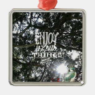 Geniet van de kleine dingen metalen ornament