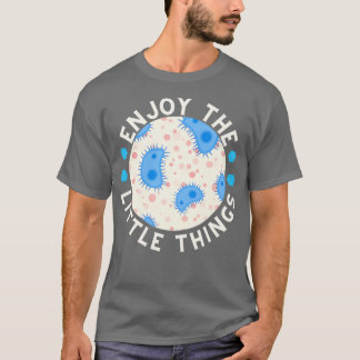 Geniet van de kleine dingen microbiologie 14 t-shirt