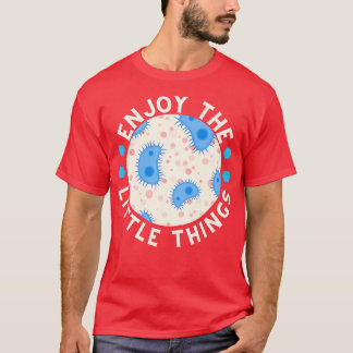 Geniet van de kleine dingen microbiologie 5 t-shirt