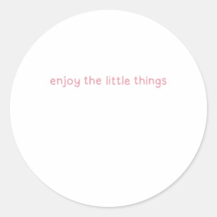 Geniet van de kleine dingen - positief denken - ro ronde sticker
