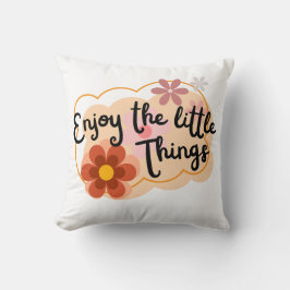 Geniet van de Kleine Dingen - Positieve Vibes Kussen