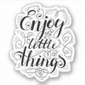 Geniet van de kleine dingen sticker (Voorkant)